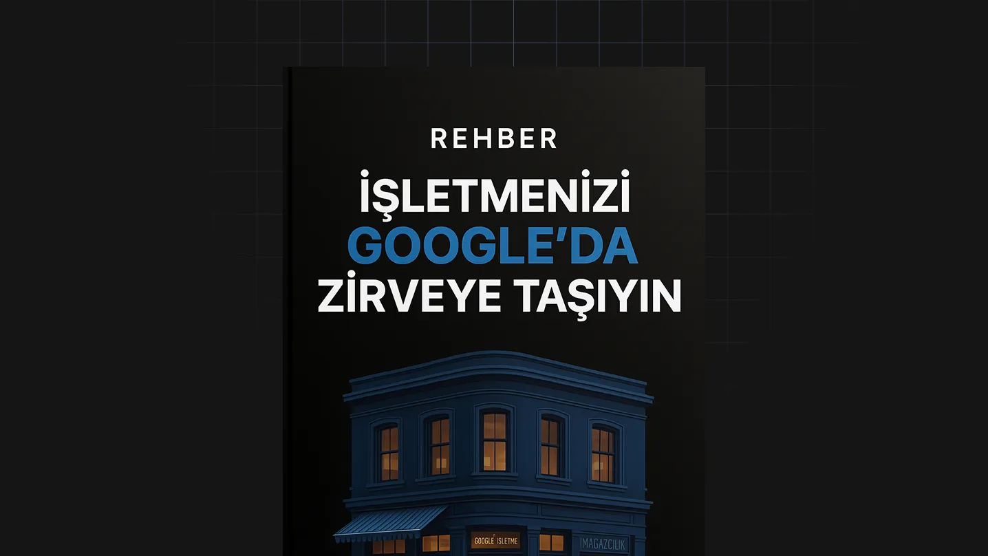 İşletmenizi Google’Da Zirveye Taşıyın